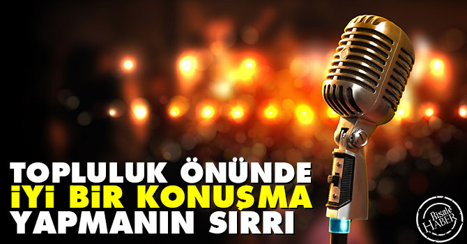 Topluluk önünde iyi bir konuşma yapmanın sırrı