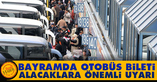 Ramazan Bayramı tatili için otobüs bileti alacaklara önemli uyarı