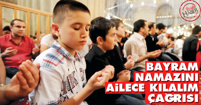 Bayram namazını 'ailece kılalım' çağrısı