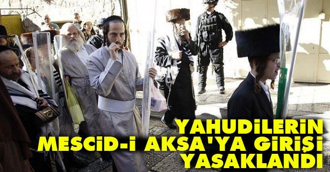 Yahudilerin Mescid-i Aksa'ya girişi yasaklandı