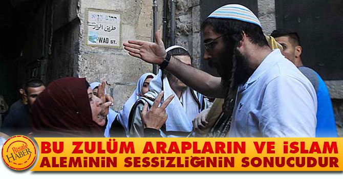 Bu zulüm Arapların ve İslam aleminin sessizliğinin sonucudur
