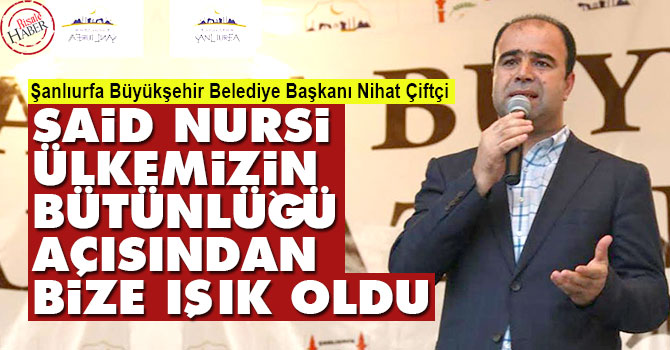 Said Nursi ülkemizin bütünlüğü açısından bize ışık oldu
