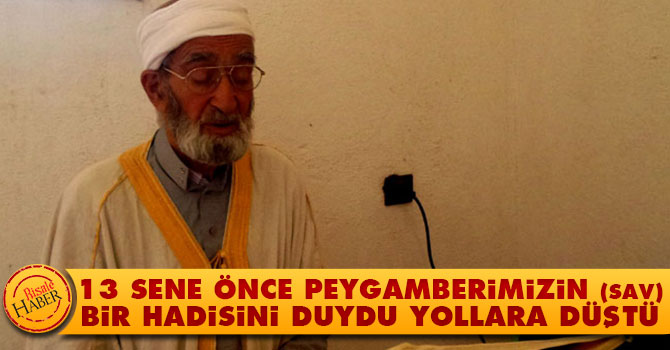 Peygamberimiz'in (sav) bir hadisini duydu yollara düştü
