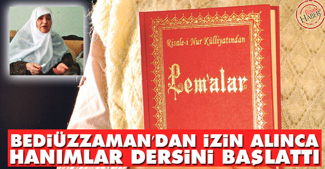 Bediüzzaman’dan izin alınca hanımlar dersini başlattı