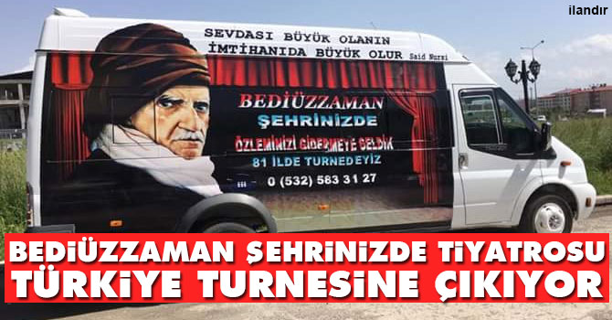 'Bediüzzaman Şehrinizde' tiyatrosu Türkiye turnesine çıkıyor