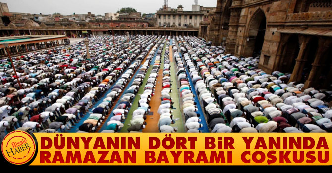 Dünyanın dört bir yanında Ramazan Bayramı coşkusu