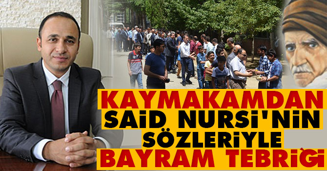 Kaymakamdan Said Nursi'nin sözleriyle bayram tebriği