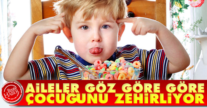 Aileler göz göre göre çocuğunu zehirliyor