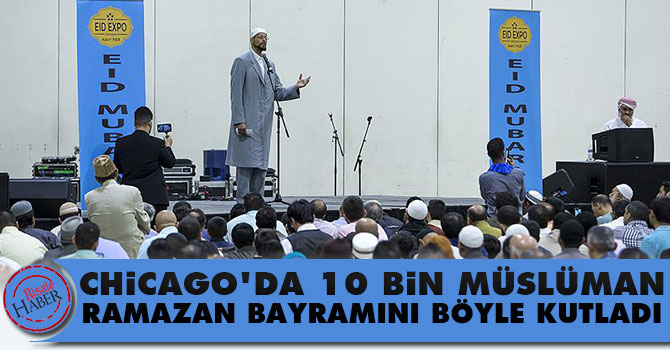 Chicago’da 10 bin Müslüman Ramazan bayramını böyle kutladı