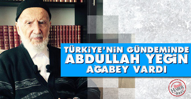 Türkiye'nin gündeminde Abdullah Yeğin vardı