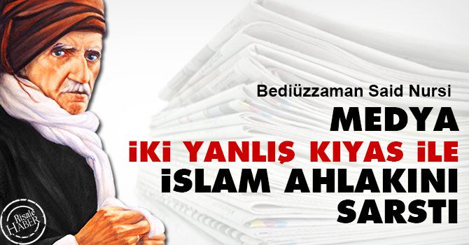 Bediüzzaman: Gazeteler iki yanlış kıyas ile İslam ahlakını sarstı