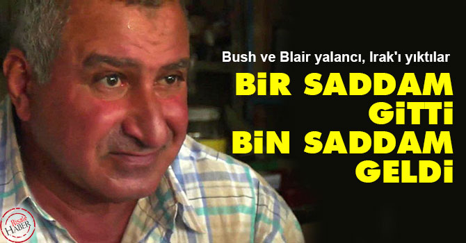 Bir Saddam gitti bin Saddam geldi