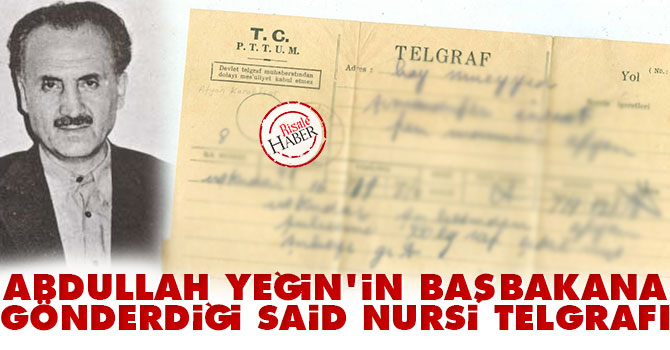 Abdullah Yeğin'in Başbakana gönderdiği Said Nursi telgrafı