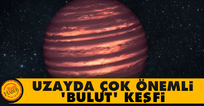 Uzayda çok önemli 'bulut' keşfi
