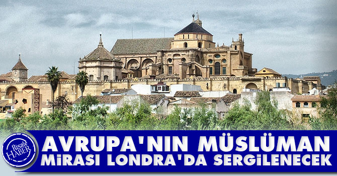 Avrupa'nın Müslüman mirası Londra'da sergilenecek