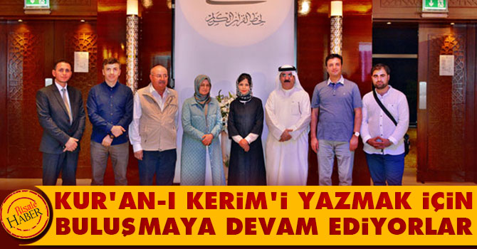 Kur'an-ı Kerim'i yazmak için buluşmaya devam ediyorlar