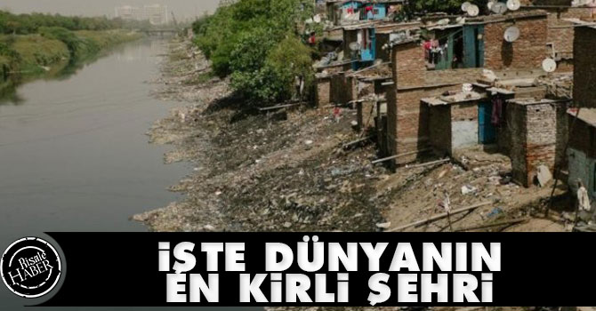 İşte Dünya'nın en kirli şehri!