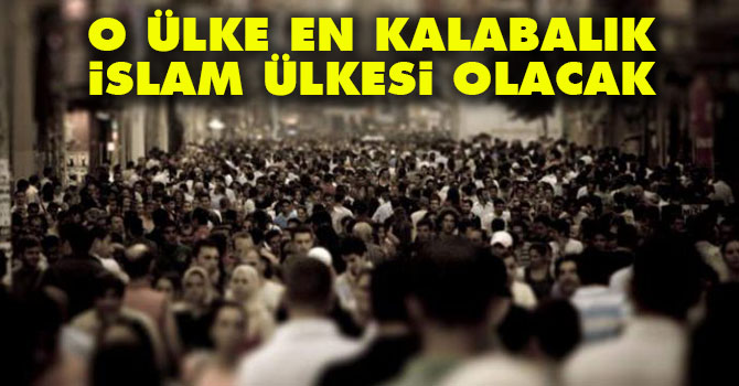 O ülke en kalabalık İslam ülkesi olacak