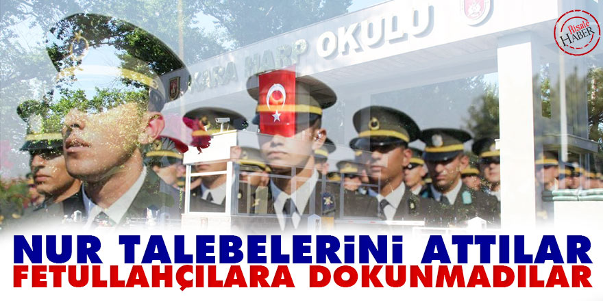 Nur Talebelerini attılar Fetullahçılara dokunmadılar