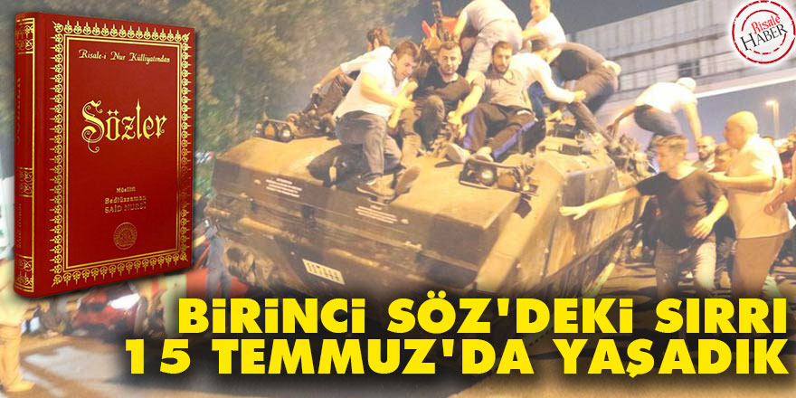 Birinci Söz'deki sırrı 15 Temmuz'da yaşadık