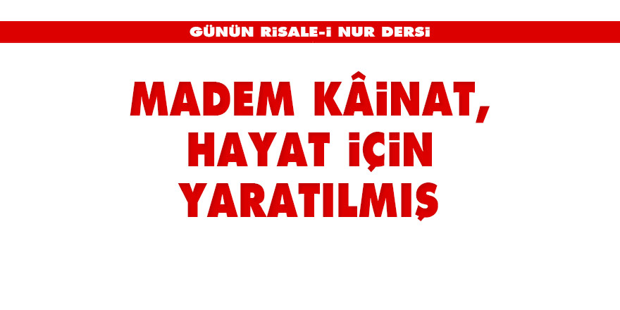 Madem kâinat, hayat için yaratılmış