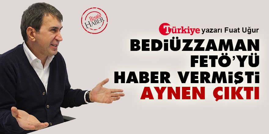 Bediüzzaman FETÖ’yü haber vermişti aynen çıktı
