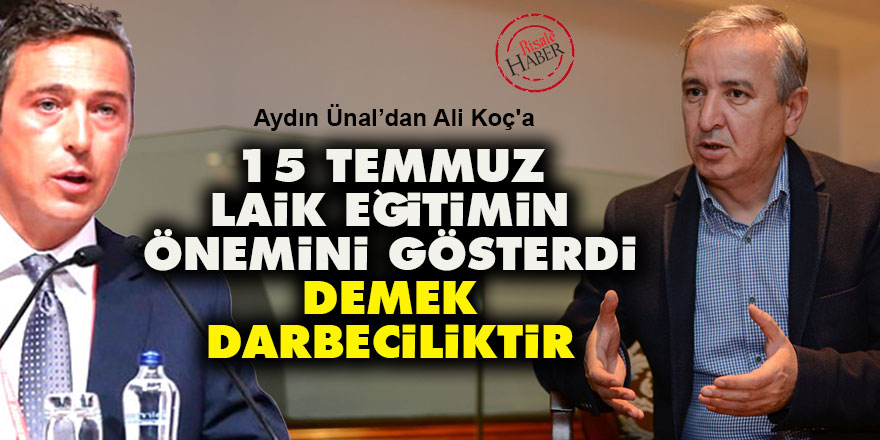 '15 Temmuz laik eğitimin önemini gösterdi' demek darbeciliktir