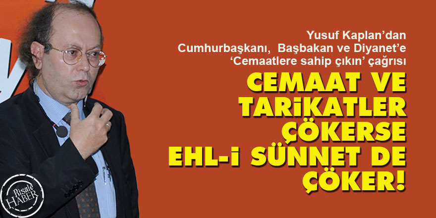 Cemaat ve tarikatler çökerse ehl-i sünnet çöker