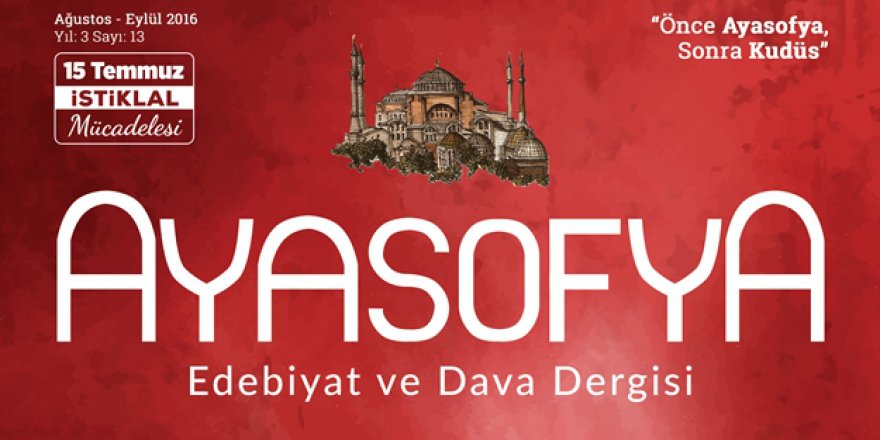 Ayasofya’dan '15 Temmuz İstiklal Mücadelesi' özel sayısı!