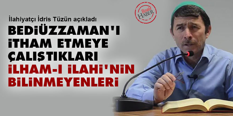 Bediüzzaman'ı itham etmeye çalıştıkları İlham-ı İlahi'nin bilinmeyenleri