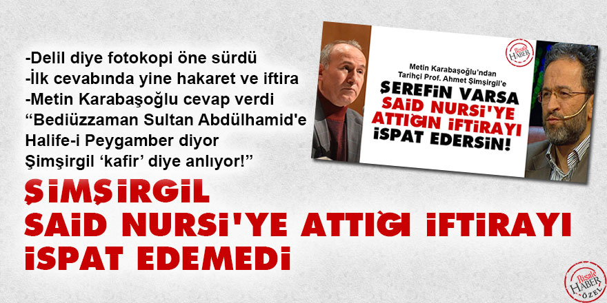 Şimşirgil, Said Nursi'ye attığı iftirayı ispat edemedi