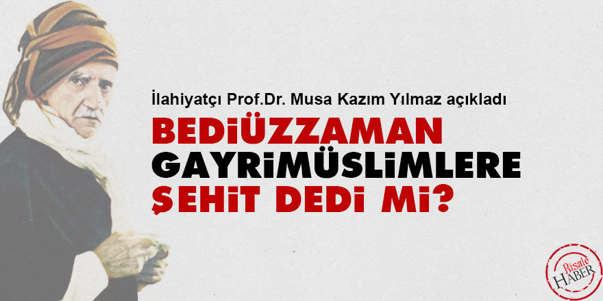 Bediüzzaman gayrimüslimlere şehit dedi mi?