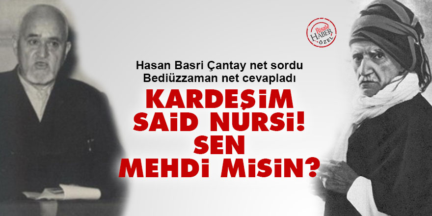 Kardeşim Said Nursi! Sen mehdi misin?