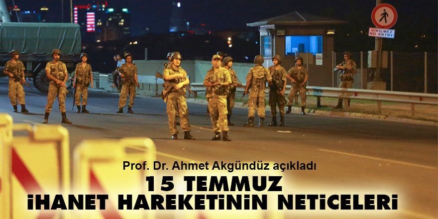 15 Temmuz ihanet hareketinin neticeleri