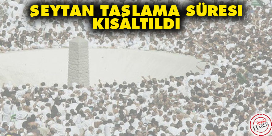 Şeytan taşlama süresi kısaltıldı