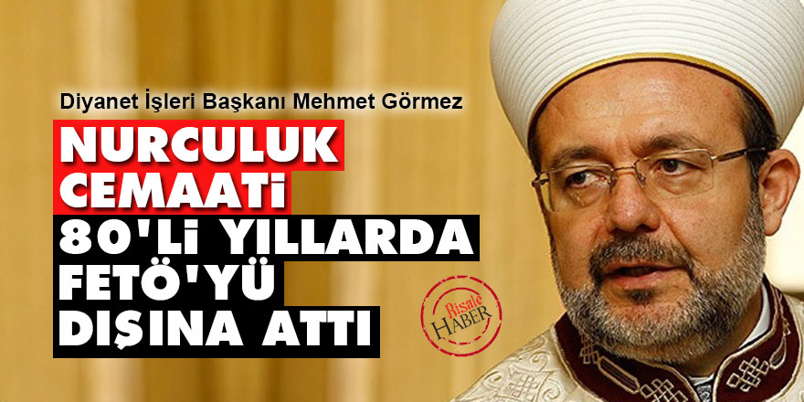 Diyanet: Nurculuk cemaati 80'li yıllarda FETÖ'yü dışına attı