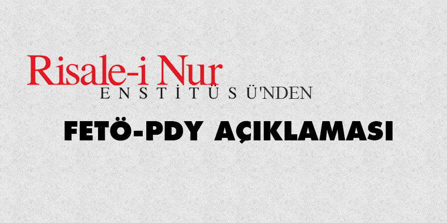 Risale-i Nur Enstitüsü’nden FETÖ açıklaması