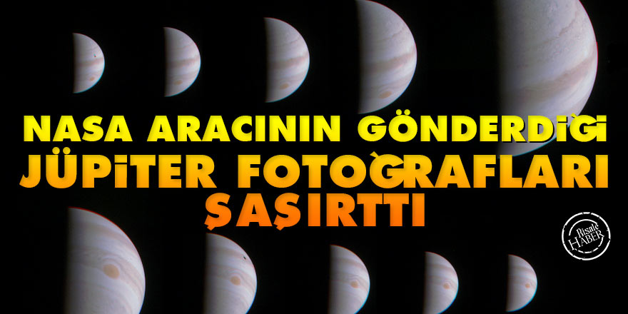 NASA'nın gönderdiği Jüpiter fotoğrafları şaşırttı