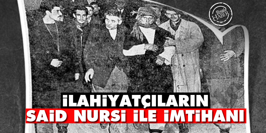 İlahiyatçıların Said Nursi ile imtihanı