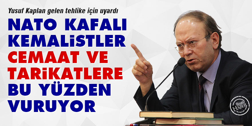 NATO kafalı Kemalistler cemaat ve tarikatlere bu yüzden vuruyor
