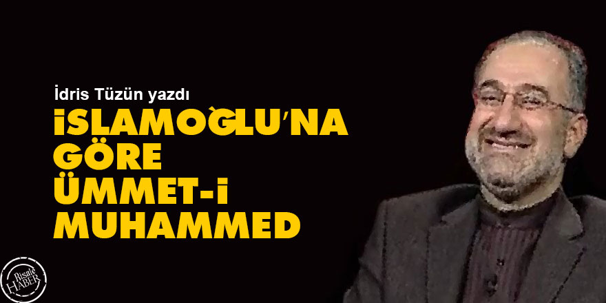 İslamoğlu’na göre Ümmet-i Muhammed