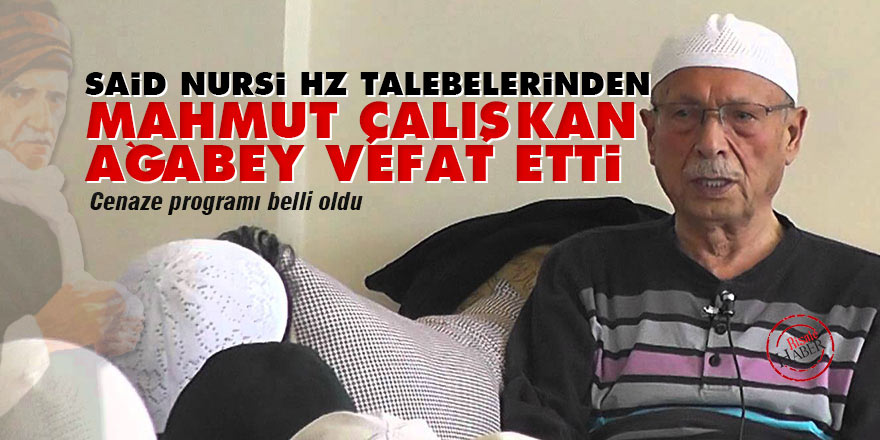 Son Şahitlerden Mahmut Çalışkan Ağabey vefat etti. Cenazesi...