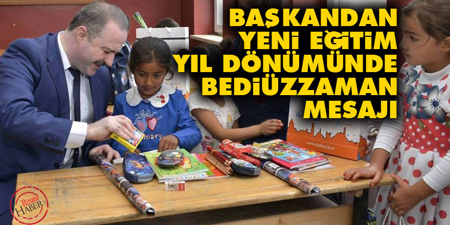 Başkandan yeni eğitim-öğretim yıl dönümünde Bediüzzaman mesajı