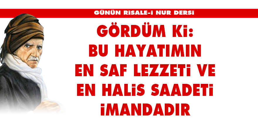 Bu hayatımın en saf lezzeti ve en halis saadeti imandadır