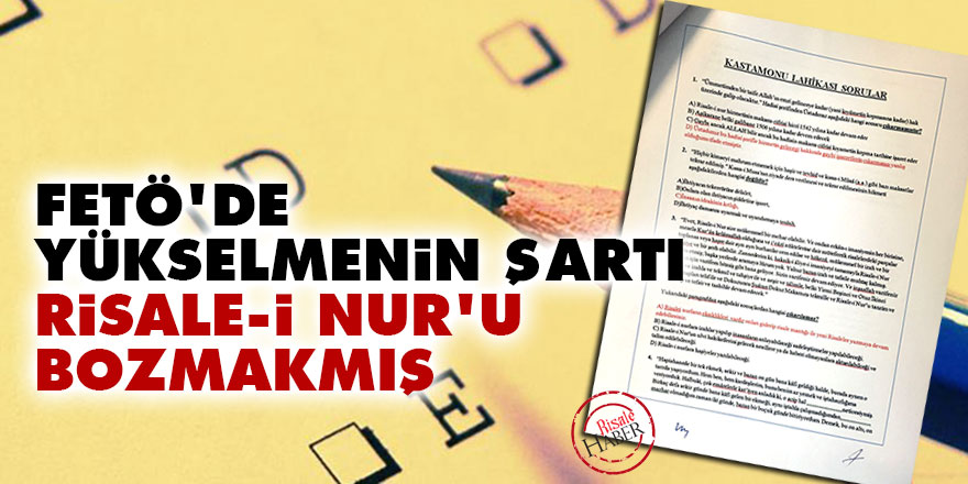 FETÖ'de yükselmenin şartı Risale-i Nur'u bozmakmış