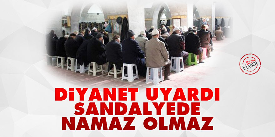 Diyanet İşleri Başkanlığı: Sandalyede namaz olmaz