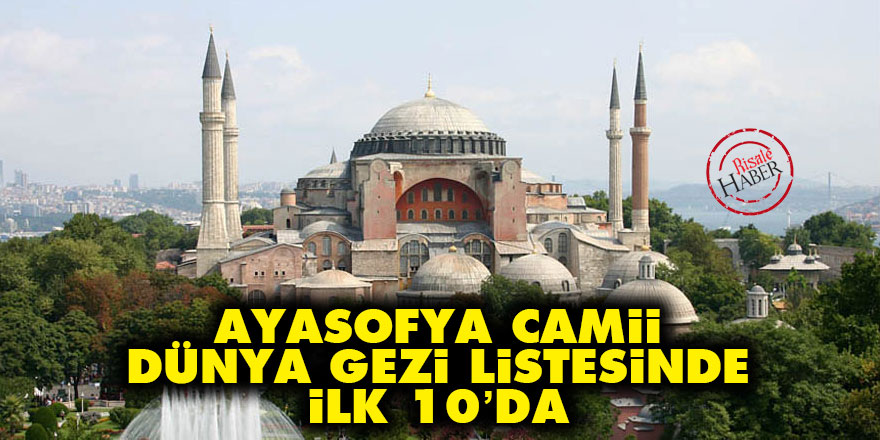 Ayasofya camii, dünya gezi listesinde ilk 10’da