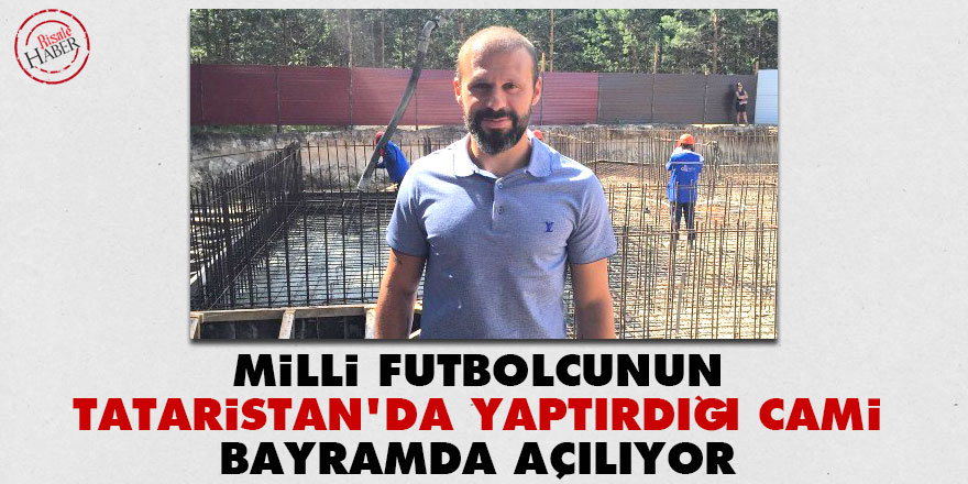 Gökdeniz Karadeniz'in Tataristan'da yaptırdığı cami bayramda açılıyor