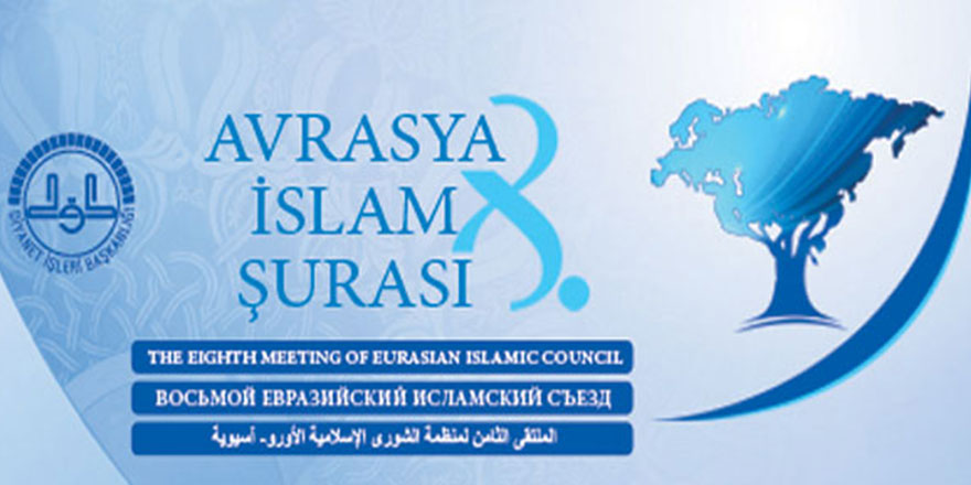 Avrasya İslam Şurası başlıyor