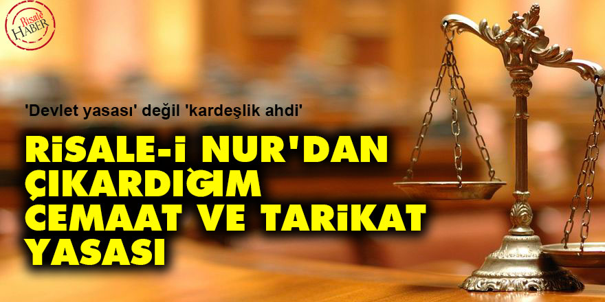 Risale-i Nur'dan çıkardığım cemaat ve tarikat yasası